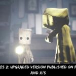 Little Nightmares 2 Upgraded Version Published On PC, Playstation, And XS