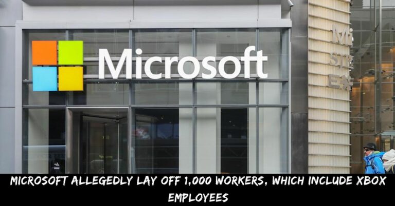 Microsoft Allegedly Lay Off 1,000 Workers, Which Include Xbox Employees