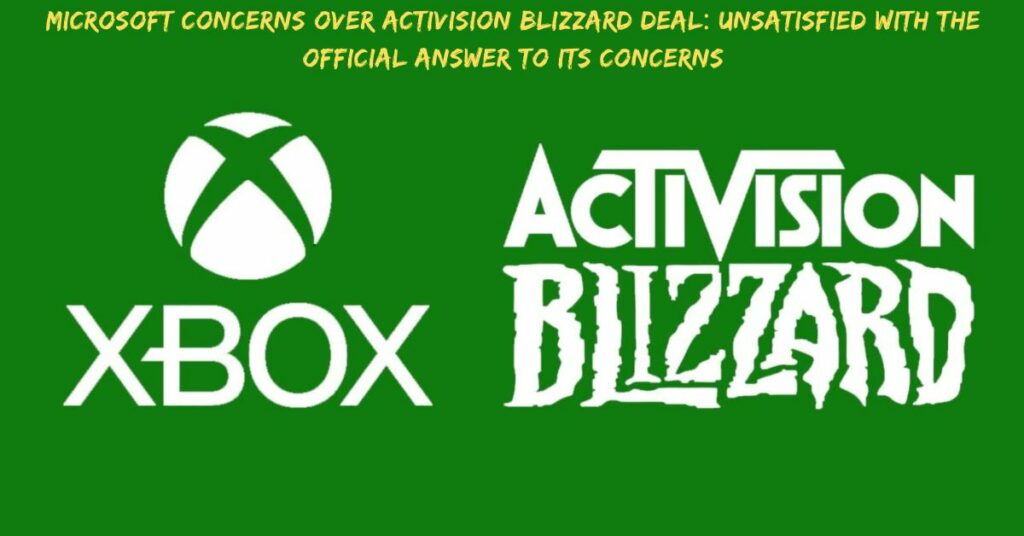 Microsoft Concerns Over Activision Blizzard Deal Unsatisfied With The Official Answer To Its Concerns