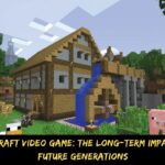 Minecraft Video Game The Long-Term Impact On Future Generations