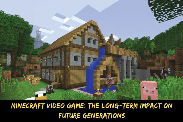 Minecraft Video Game The Long-Term Impact On Future Generations