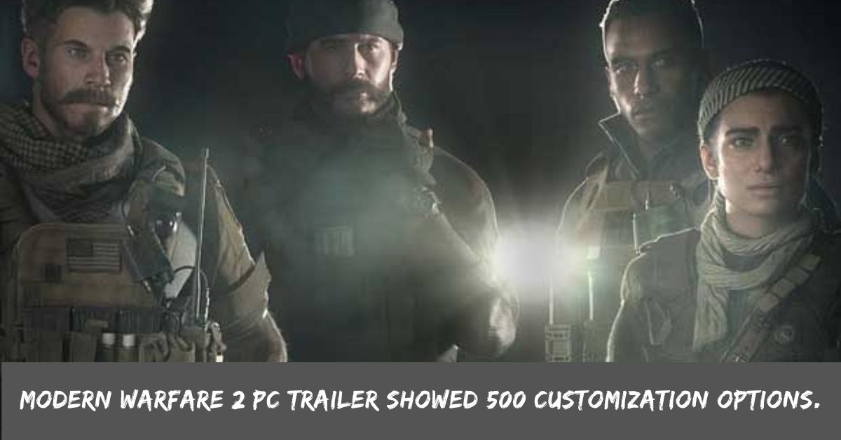 Modern Warfare 2 PC Trailer Showed 500 Customization Options.