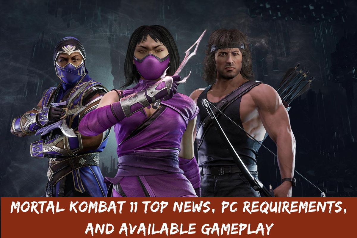 Mortal Kombat 11 Top News, PC Requirements, And Available Gameplay