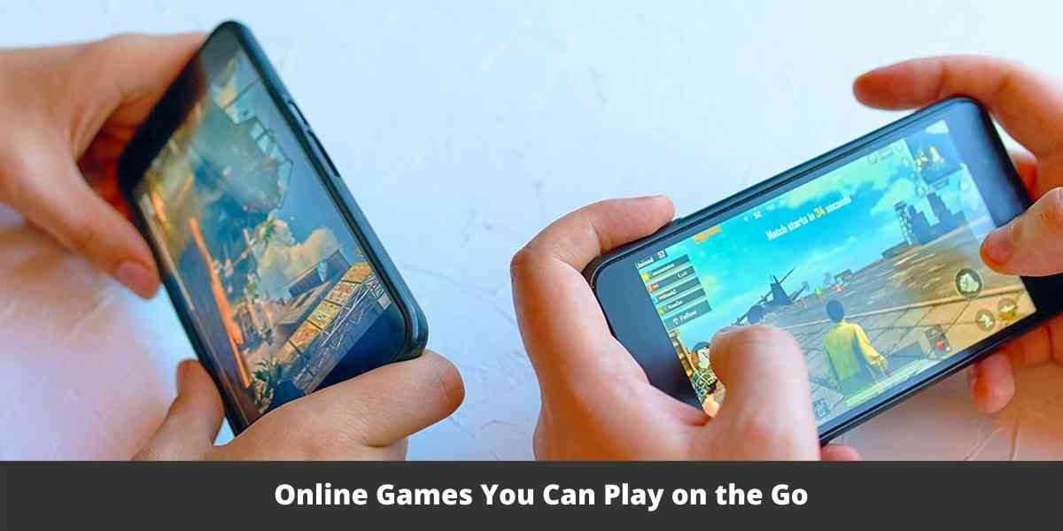 Online Games You Can Play on the Go