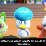 Pokemon Scarlet And Violet You May Save A Lot Of Money By Preordering