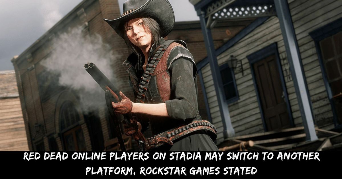 Red Dead Online Players On Stadia May Switch To Another Platform, Rockstar Games Stated