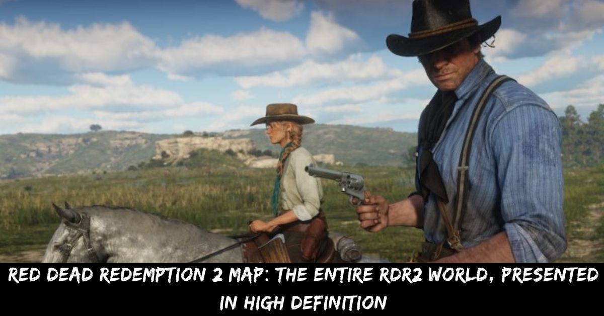 Red Dead Redemption 2 Map The Entire RDR2 World, Presented In High Definition