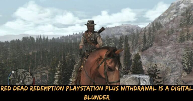 Red Dead Redemption Playstation Plus Withdrawal Is A Digital Blunder