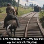 Rockstar Games San Andreas, GTA6, And Red Dead Redemption 2 May Include Easter Eggs