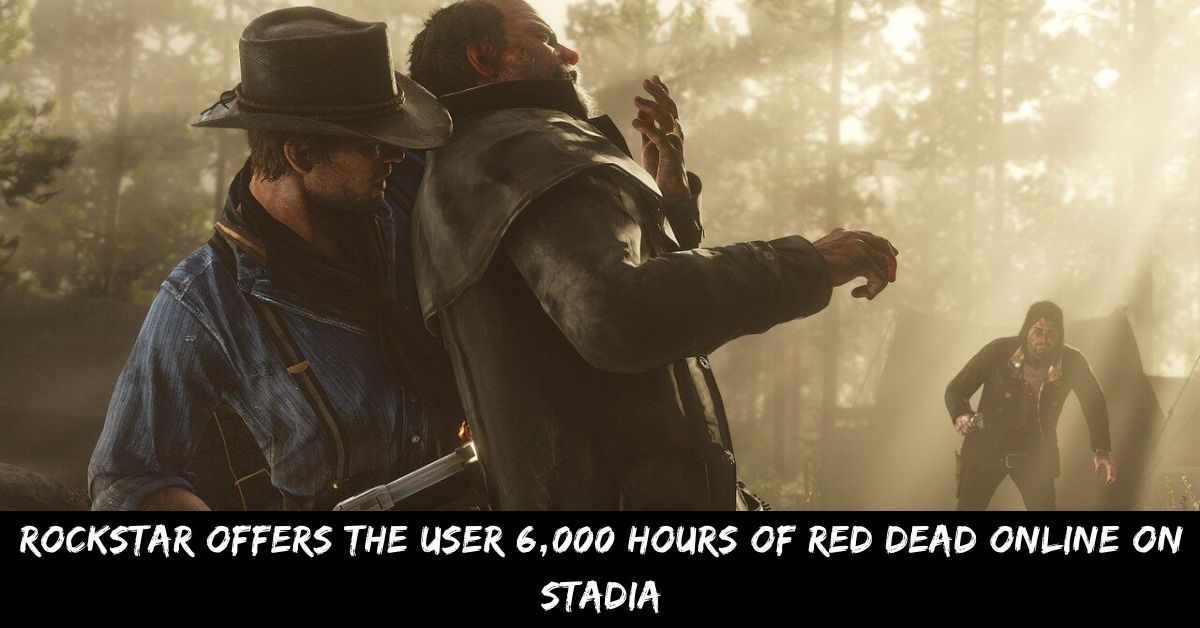 Rockstar Offers The User 6,000 Hours Of Red Dead Online On Stadia