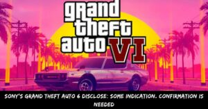 Sony's Grand Theft Auto 6 Disclose Some Indication. Confirmation Is Needed