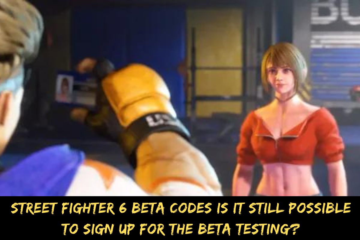 Street Fighter 6 Beta Codes Is It Still Possible To Sign Up For The Beta Testing