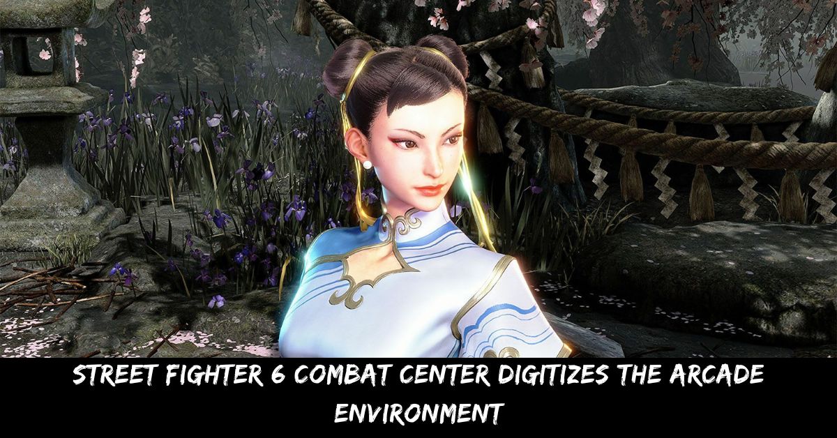 Street Fighter 6 Combat Center Digitizes The Arcade Environment