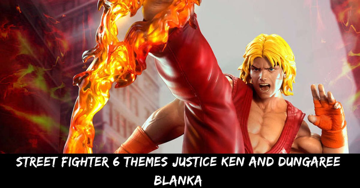 Street Fighter 6 Themes Justice Ken And Dungaree Blanka