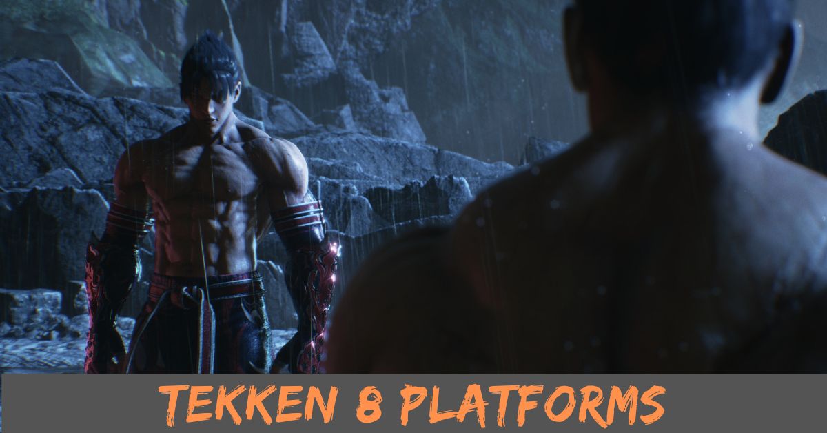 Tekken 8 Platforms