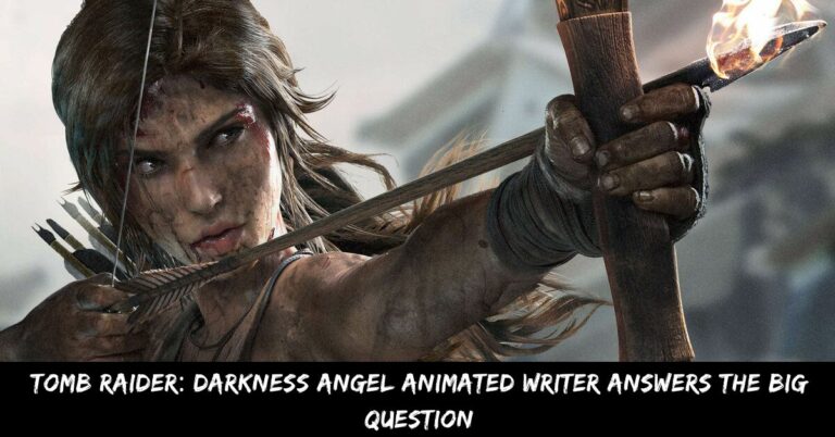 Tomb Raider Darkness Angel Animated Writer Answers The Big Question