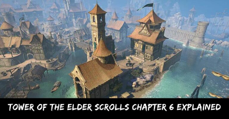 Tower Of The Elder Scrolls Chapter 6 Explained