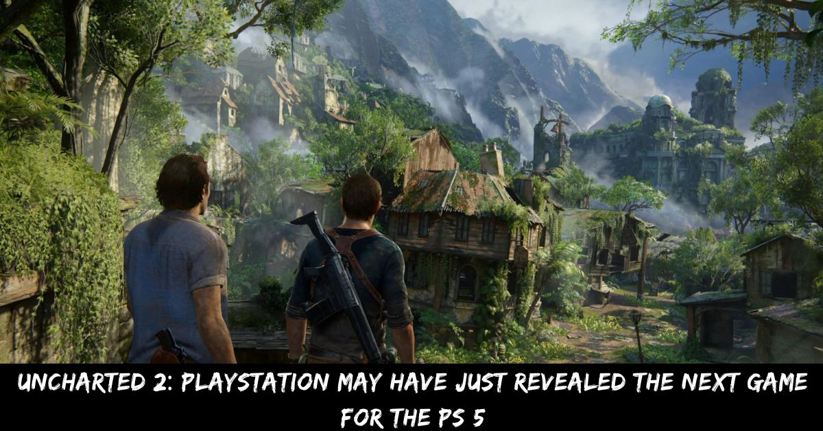 Uncharted 2 Playstation May Have Just Revealed The Next Game For The PS 5