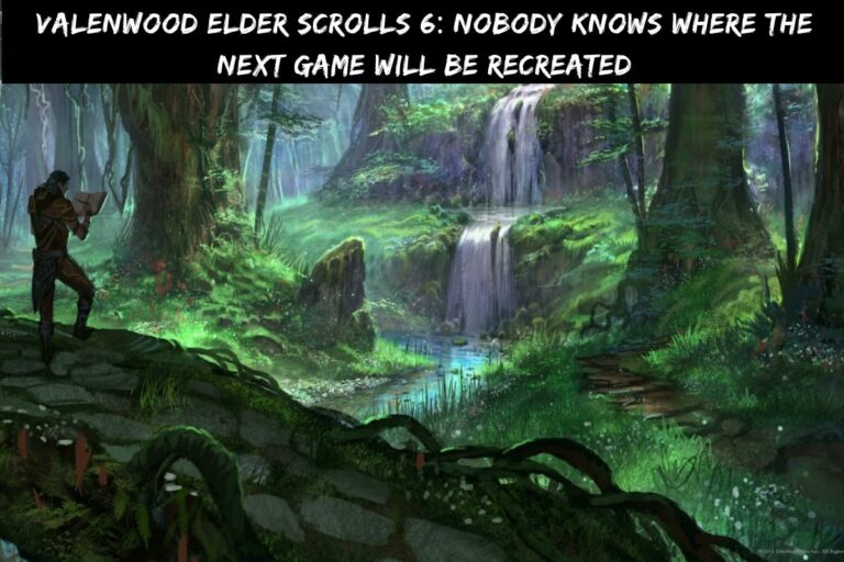 Valenwood Elder Scrolls 6 Nobody Knows Where The Next Game Will Be Recreated