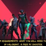Valorant System Requirements What You Will Need To Start Shooting In Valorant, A Free PC Shooter