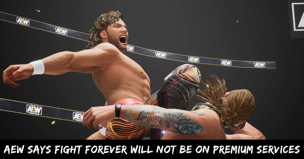 AEW Says Fight Forever Will Not Be On Premium Services