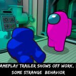 Among US VR Gameplay Trailer Shows Off Work, Problems, And Some Strange Behavior