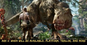 Ark II When Will Be Available, Platform, Trailor, And More
