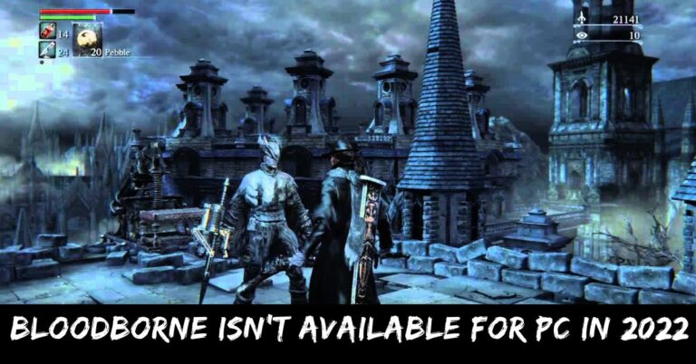 Bloodborne Isn't Available for Pc in 2022
