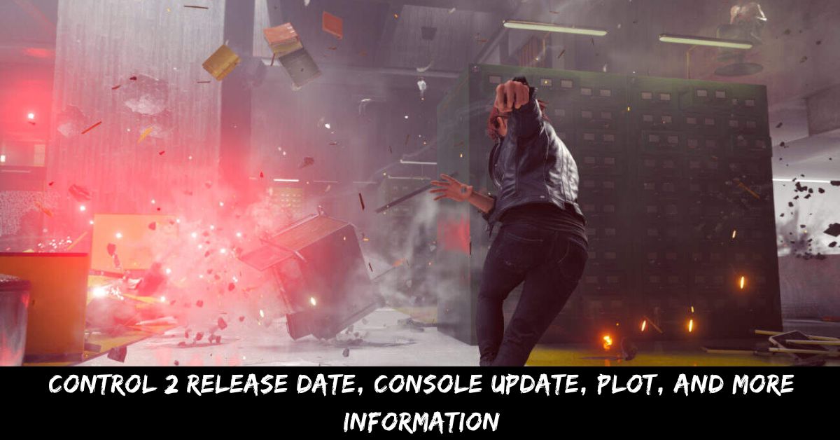 Control 2 Release Date, Console Update, Plot, And More Information