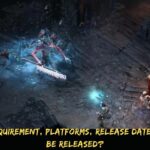 Diablo IV PC Requirement, Platforms, Release Date And When Will Be Released