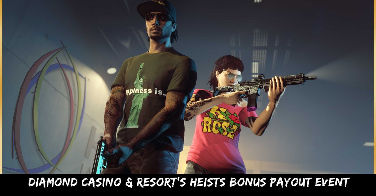 Diamond Casino & Resort's Heists Bonus Payout Event