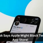 Elon Musk Says Apple Might Block Twitter In App Store!