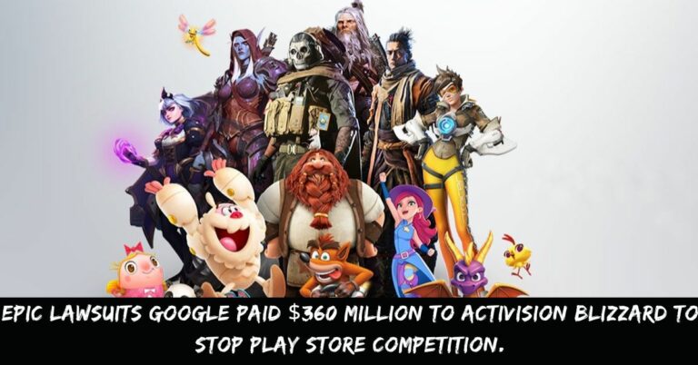 Epic Lawsuits Google Paid $360 Million To Activision Blizzard To Stop Play Store Competition.