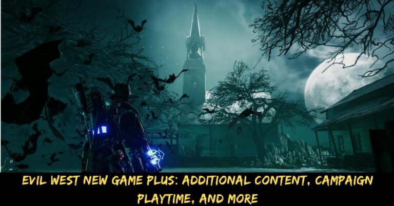 Evil West New Game Plus Additional Content, Campaign Playtime, and More