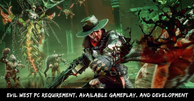 Evil West Pc Requirement, Available Gameplay, And Development