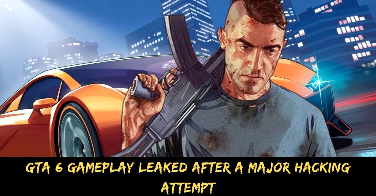 GTA 6 Gameplay Leaked After A Major Hacking Attempt