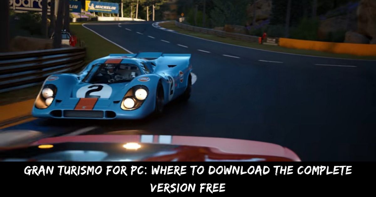 Gran Turismo For PC Where To Download The Complete Version Free