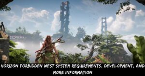 Horizon Forbidden West System Requirements, Development, And More Information