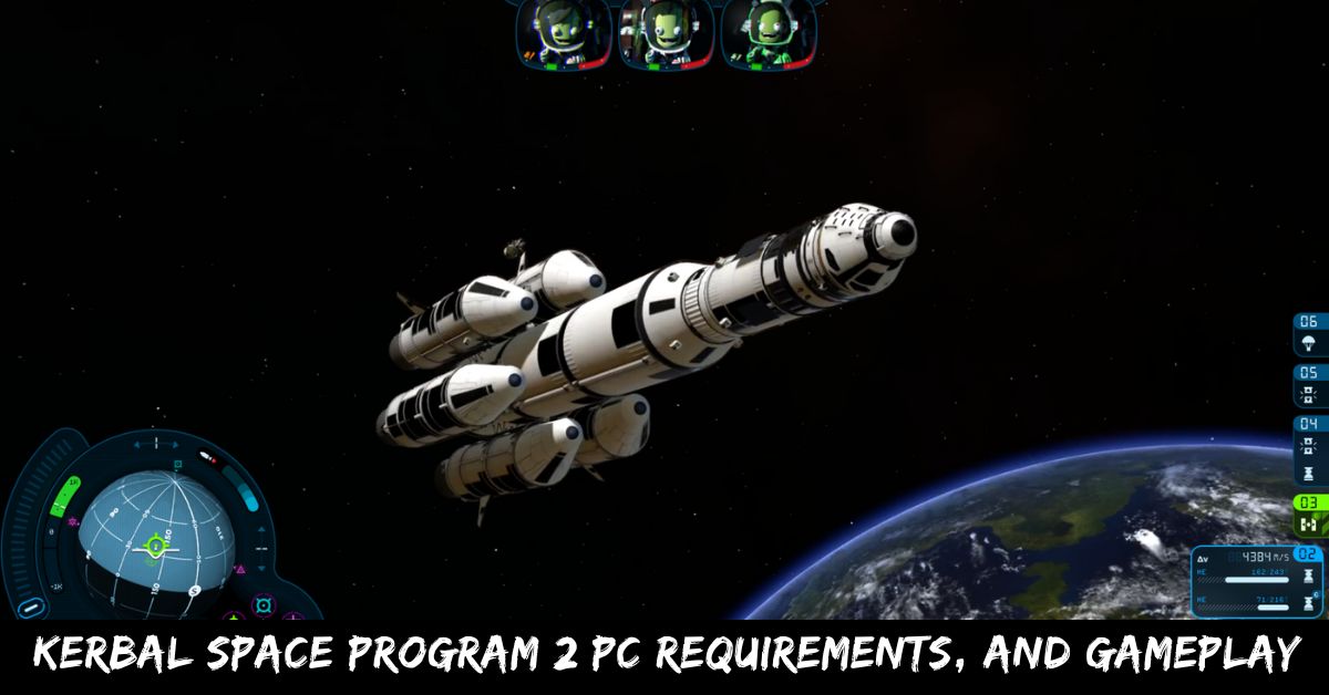 Kerbal Space Program 2 PC Requirements, And Gameplay