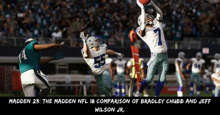 Madden 23 The Madden NFL 18 Comparison Of Bradley Chubb And Jeff Wilson Jr.