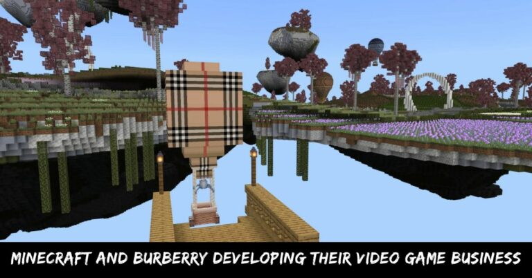 Minecraft And Burberry Developing Their Video Game Business