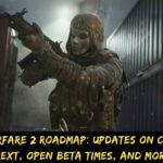 Modern Warfare 2 Roadmap Updates On Call Of Duty Next, Open Beta Times, And More