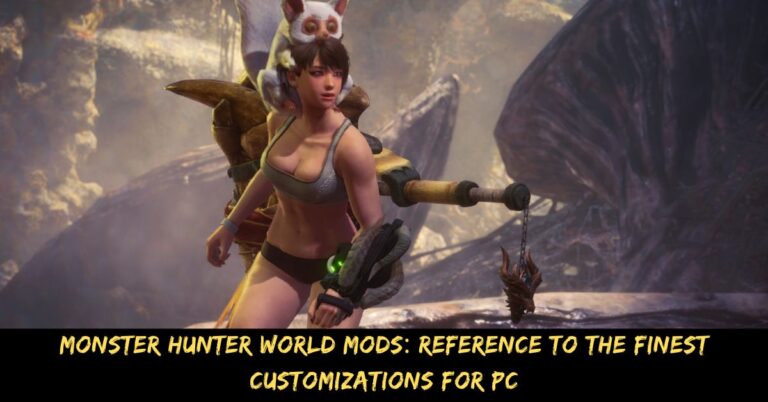 Monster Hunter World Mods Reference to the Finest Customizations for Pc