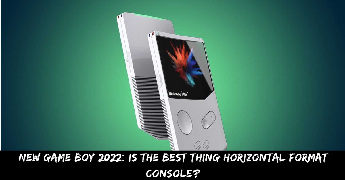 New Game Boy 2022 Is the Best Thing Horizontal Format Console