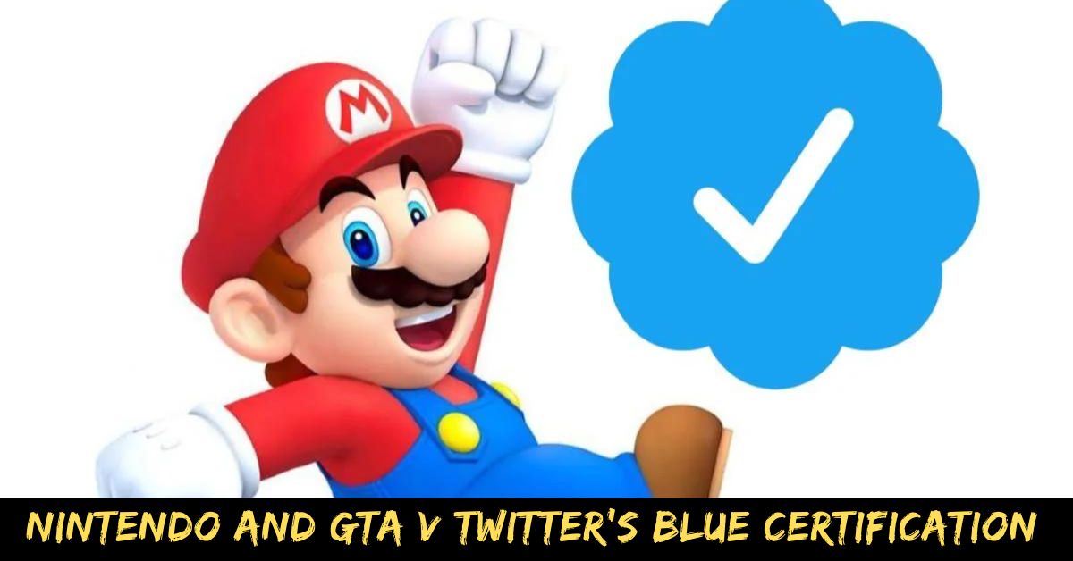 Nintendo And GTA V Twitter's Blue Certification