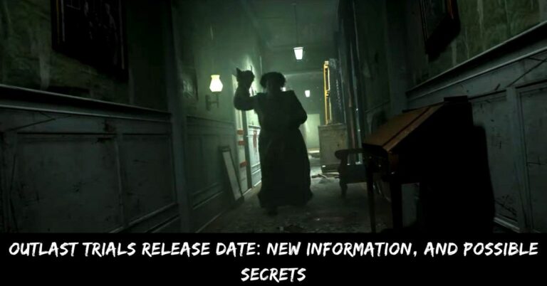 Outlast Trials Release Date New Information, And Possible Secrets