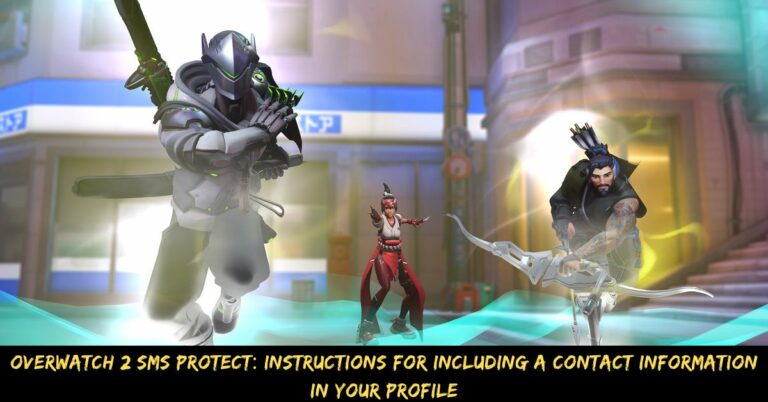 Overwatch 2 SMS Protect Instructions For Including A Contact Information In Your Profile