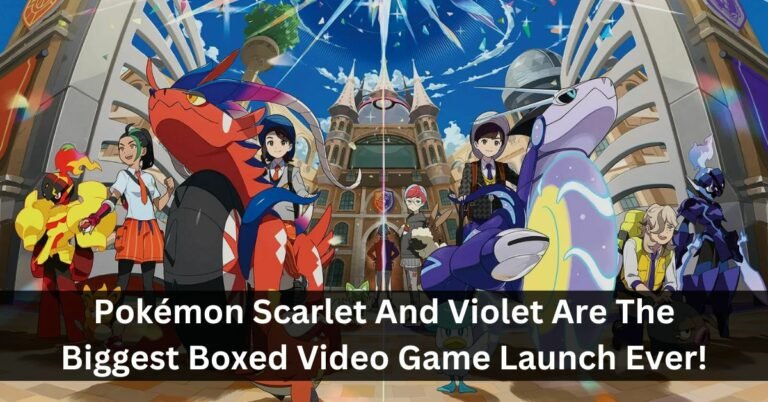 Pokémon Scarlet And Violet Are The Biggest Boxed Video Game Launch Ever!