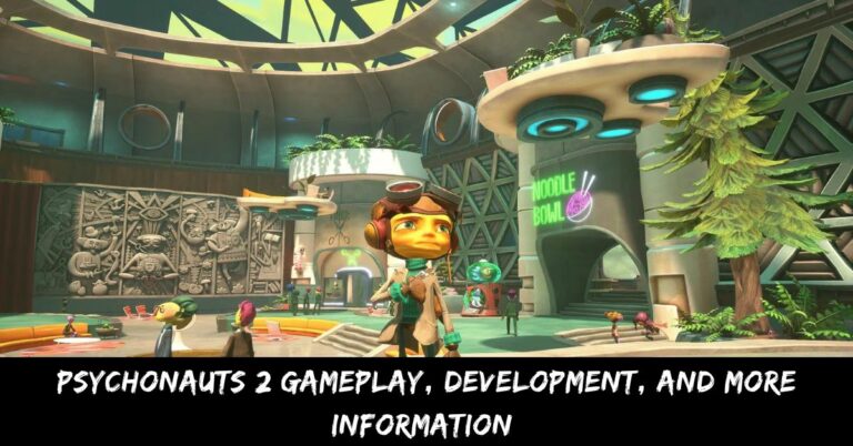 Psychonauts 2 Gameplay, Development, And More Information