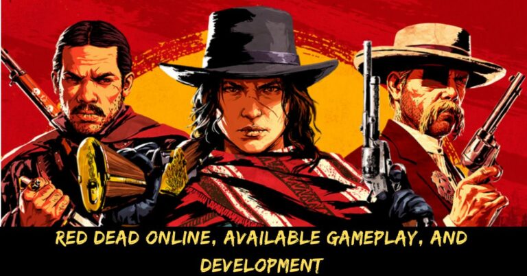 Red Dead Online, Available Gameplay, And Development